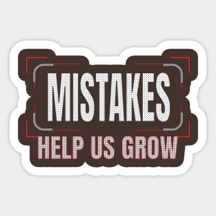 Mistakes help us grow Sticker